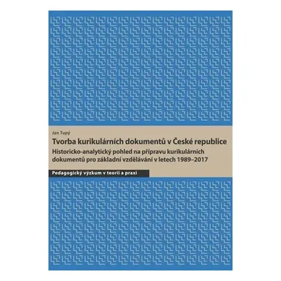 Tvorba kurikulárních dokumentů v České republice: Historicko-analytický pohled na přípravu kurik