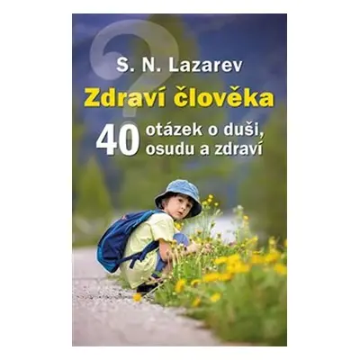 Zdraví člověka - 40 otázek o duši, osudu a zdraví - Sergej N. Lazarev