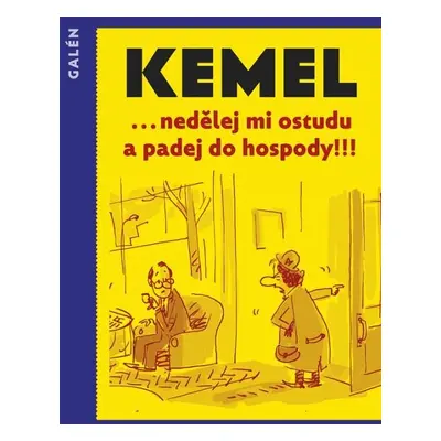 Nedělej mi ostudu a padej do hospody!!! - Miroslav Kemel