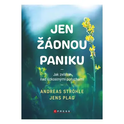 Jen žádnou paniku - Jak zvítězit nad úzkostnými poruchami - Andreas Ströhle