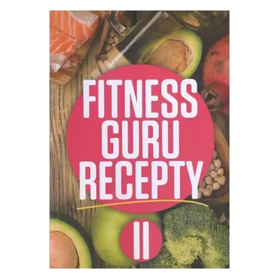 Fitness guru recepty II. - Miroslav Kelij