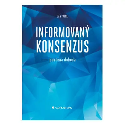 Informovaný konsenzus - poučená dohoda - Jan Payne