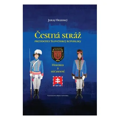 Čestná stráž prezidenta Slovenskej republiky - Juraj Hradský