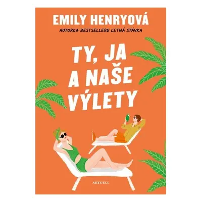 Ty, ja a naše výlety - Emily Henryová