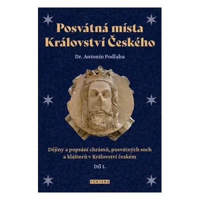 Posvátná místa Království Českého - Dějiny a popsání chrámů, posvátných soch a klášterů v Králov