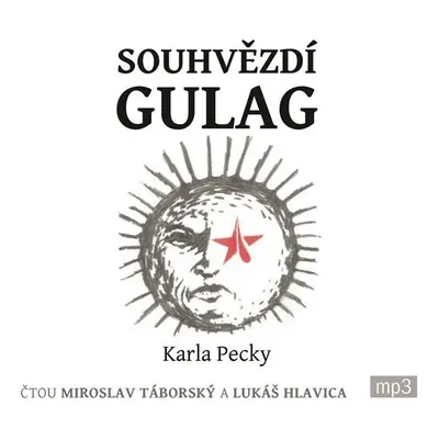 Souhvězdí Gulag Karla Pecky - 2 CDmp3 (Čte Miroslav Táborský a Lukáš Hlavica) - Karel Pecka