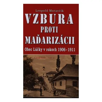 Vzbura proti maďarizácii - Leopold Moravčík