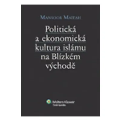 Politická a ekonomická kultura islámu na Blízkém v - Maitah Mansoor