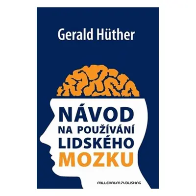 Návod na používání lidského mozku - Gerald Hüther