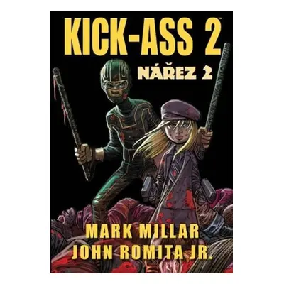 Kick Ass 2 - Nářez 2 - Mark Millar