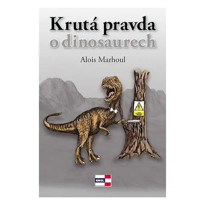 Krutá pravda o dinosaurech - Alois Marhoul