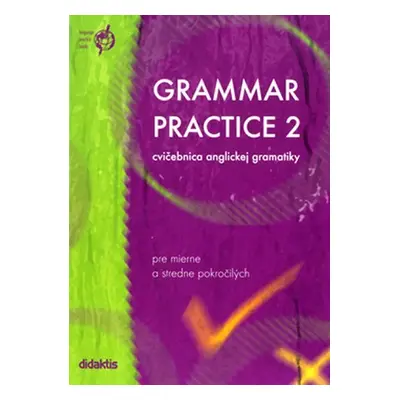 Grammar Practice 2 - cvičebnica anglickej gramatiky (slovenská verze) - Juraj Belán