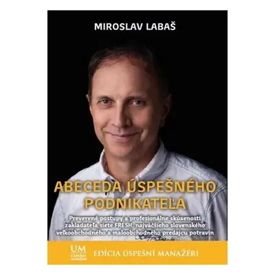 Abeceda úspešného podnikateľa - Miroslav Labaš