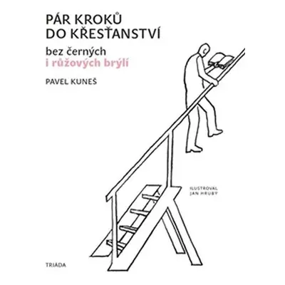 Pár kroků do křesťanství bez černých i růžových brýlí - Pavel Kuneš