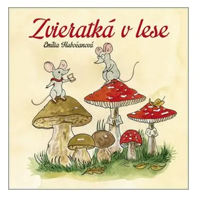 Zvieratká v lese - Emília Hubočanová