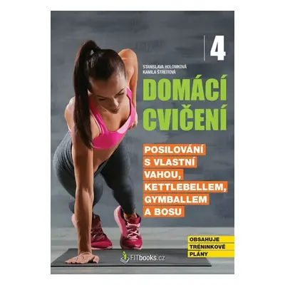 Domácí cvičení 4 - Posilování s vlastní vahou, kettlebellem, gymballem a BOSU - Stanislava Holom