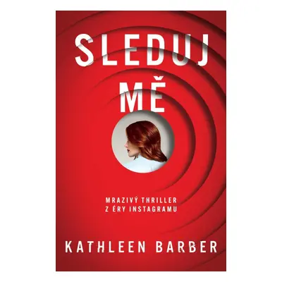 Sleduj mě - Kathleen Barber