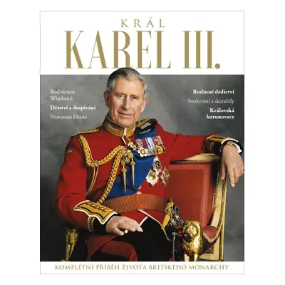 Král Karel III. - Kompletní příběh života britského monarchy - Kolektiv autorú