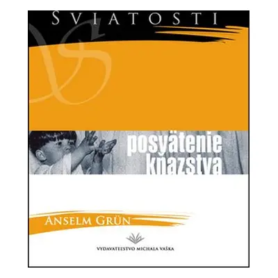 Posvätenie kňazstva - Anselm Grün