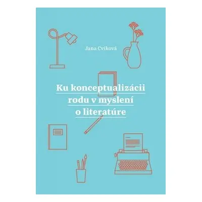 Ku konceptualizácii rodu v myslení o literatúre - Jana Cviková