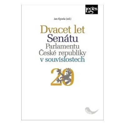 Dvacet let Senátu Parlamentu České republiky v souvislostech - Jan Kysela