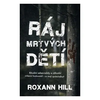 Ráj mrtvých dětí - Roxann Hill