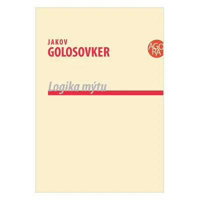 Logika mýtu - Jakov Golosovker