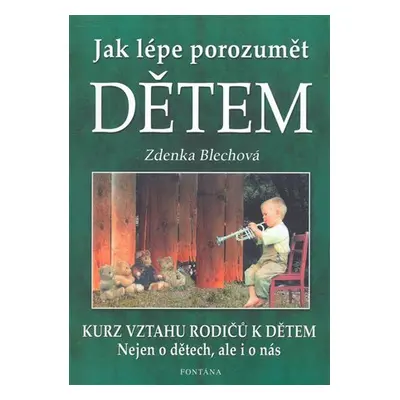 Jak lépe porozumět dětem - Zdenka Blechová