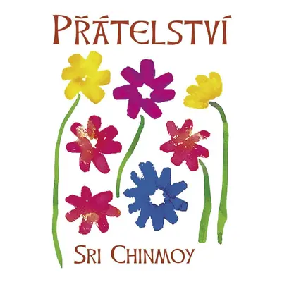 Přátelství - Sri Chinmoy