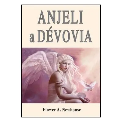 Anjeli a dévovia - Flower A. Newhouse