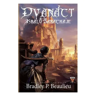 Píseň rozvátých písků 1 - Dvanáct králů Šarachaje - Bradley P. Beaulieu