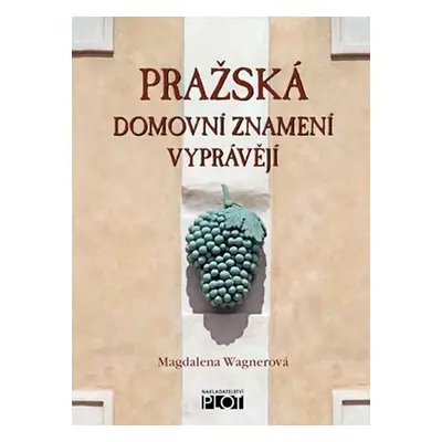 Pražská domovní znamení vyprávějí - Magdalena Wagnerová