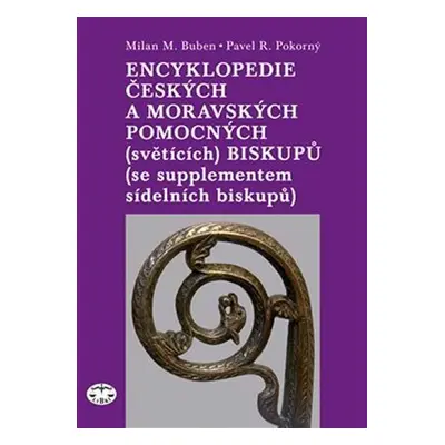 Encyklopedie českých a moravských pomocných (světících) biskupů - Milan Buben