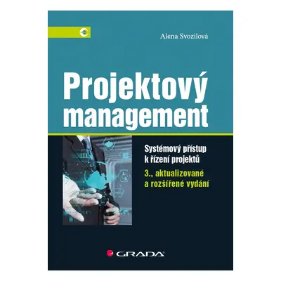 Projektový management - Systémový přístup k řízení projektů, 3. vydání - Alena Svozilová