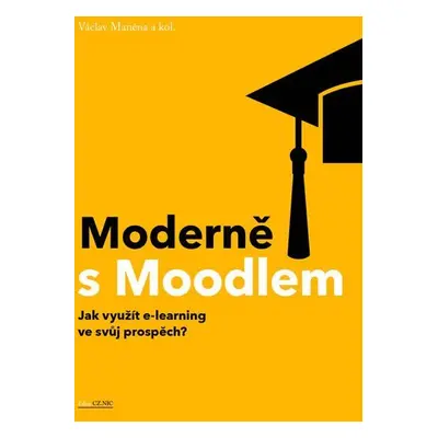 Moderně s Moodlem - Jak využít e-learning ve svůj prospěch? - Václav Maněna