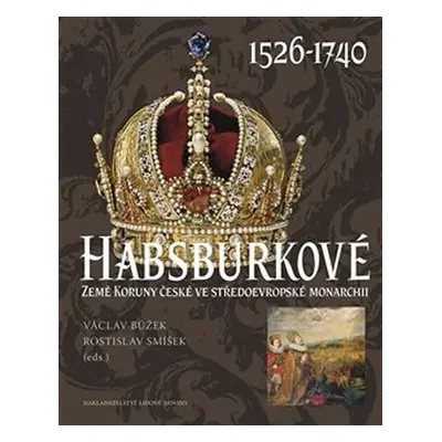 Habsburkové 1526-1740 - Václav Bůžek