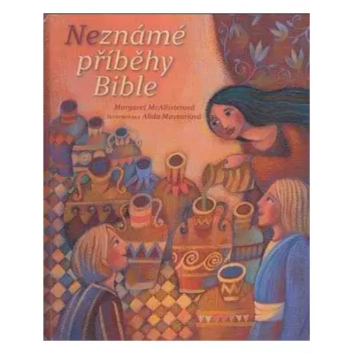 Neznámé příběhy Bible - Margaret McAllister