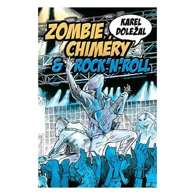 Zombie, chiméry a rocknroll - Karel Doležal