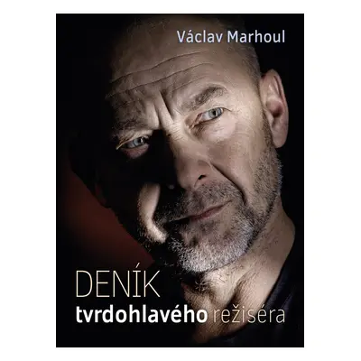 Deník tvrdohlavého režiséra - Václav Marhoul