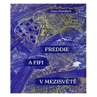 Freddie a Fifi v mezisvětě - Ivana Dostálová