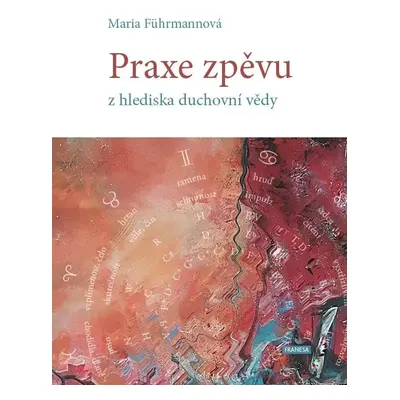 Praxe zpěvu z hlediska duchovní vědy - Maria Führmannová