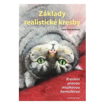 Základy realistické kresby - Kreslení pravou mozkovou hemisférou, 2. vydání - Jana Petrásková