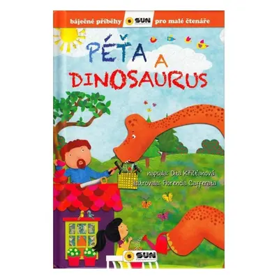 Péťa a dinosaurus - Báječné příběhy pro malé čtenáře - Dita Křišťanová