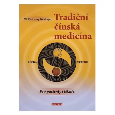 Tradiční čínská medicína pro pacienty i lékaře - Georg Weidinger