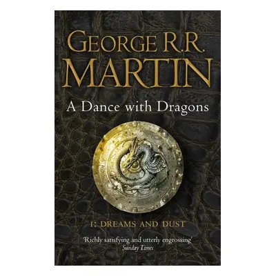 A Dance with Dragons 1: Dreams and Dust - George Raymond Richard Martin