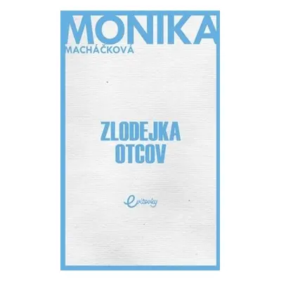 Zlodejka otcov - Monika Macháčková