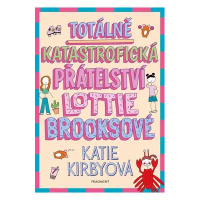 Totálně katastrofická přátelství Lottie Brooksové - Katie Kirbyová