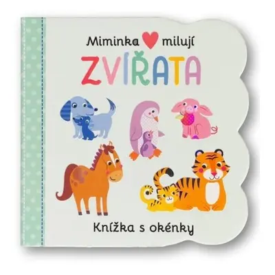 Miminka milují Zvířata - Knížka s okénky