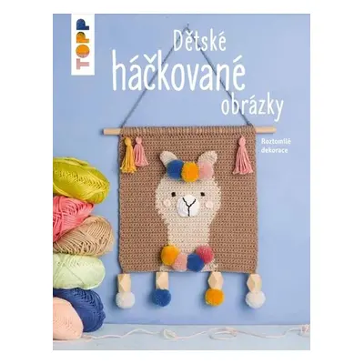 TOPP Dětské háčkované obrázky - Roztomilé dekorace - Brigitte Zimmermann