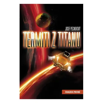 Termiti z Titanu - svazek první - Josef Pecinovský